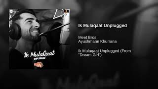 Ik Mulaqaat Unplugged Full Song - Ayushmann Khurrana | Dream Girl | Audio | New Song 2019