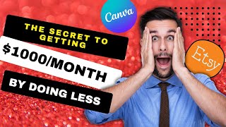 Here is the secret to getting $1000/month by doing less - selling digital products - canva templates