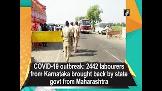 COVID-19 outbreak: 2442 labourers from Karnataka brought back by state govt from Maharashtra