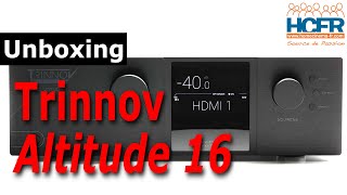 HCFR Trinnov Altitude 16 unboxing et intérieur