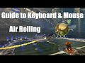 Air Rolling | Episode 7 | Rocket League Guide to Keyboard & Mouse