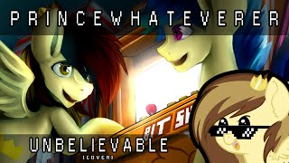 PrinceWhateverer \u0026 µThunder - Unbelievable (Cover)