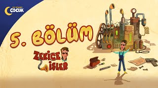 Zekice İşler - 5.Bölüm