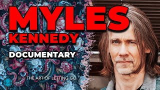 MYLES KENNEDY: The Art Of Letting Go Album In Full | Documentary