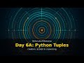 AI Bootcamp Day 6A – Python Tuples: Creation, Access & Unpacking