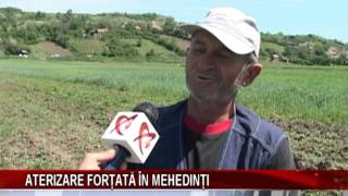 Aterizare fortata in Mehedinti