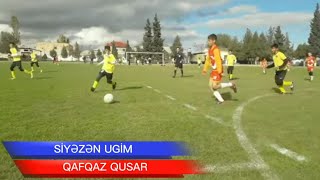 SİYƏZƏN UGİŞM - QAFQAZ QUSAR⚽🇦🇿