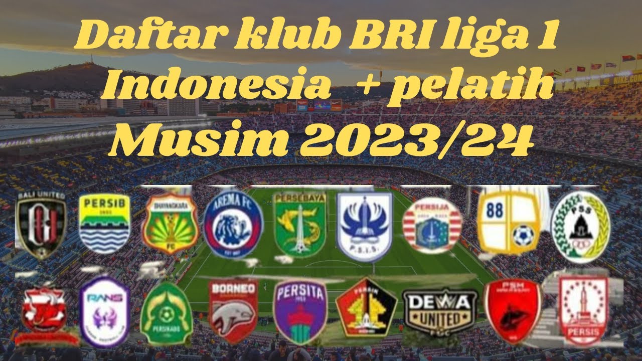 Ini Dia Daftar Klub Liga 1 Indonesia Plus Daftar Pelatih Musim 2023/24 ...