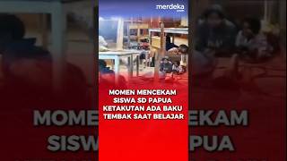 Momen Siswa SD Papua Ketakutan Ada Baku Tembak Saat Belajar. #merdekadotcom