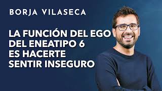 El orgasmo emocional de un eneatipo 6 | Borja Vilaseca