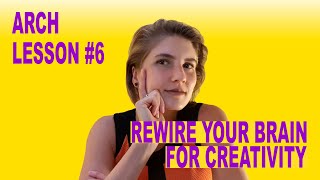 Rewire your brain for creativity / Architecture Lesson #06