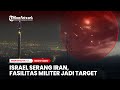 Momen Israel Serang Iran, Fasilitas Militer Jadi Target