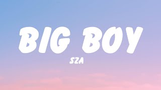SZA - Big Boy (Lyrics) | Kill Bill, Collide, Where have you been