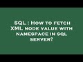 SQL : How to fetch XML node value with namespace in sql server?