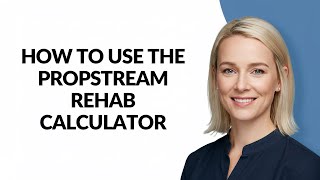 How to Use The Propstream Rehab Calculator - Julia'sTutorials