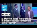 Emmanuel Macron lance les grandes manœuvres pour former une large coalition • FRANCE 24