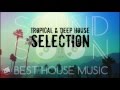 Tropical & Deep House Mix - SELECTION 2016/2017 - Canzoni da aperitivo, Chill Out Mix