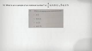 10. What is an e xample of an irrational number? a) (4)/(5) b) 0.25 C) sqrt (3) d) 2.75