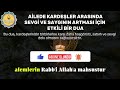 aİlede kardeŞler arasinda sevgİ ve sayginin artmasi İÇİn etkİlİ bİr dua