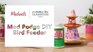 Online Class: Mod Podge DIY Bird Feeder | Michaels