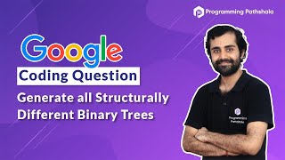 #google Coding Interview Question - Generate Structurally Unique Binary Trees