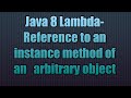 Java 8 Lambda-Reference to an instance method of an   arbitrary object