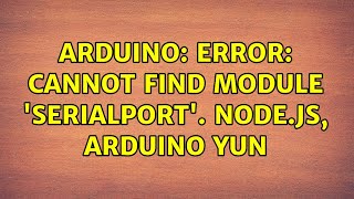 Arduino: Error: Cannot find module 'serialport'. node.js, Arduino Yun