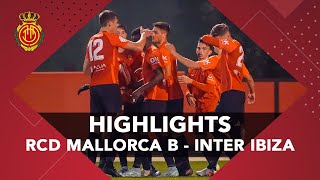 RESUMEN | RCD Mallorca B - Inter Ibiza