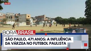 São Paulo, 471 anos: a influência da várzea no futebol paulista | Bora Brasil