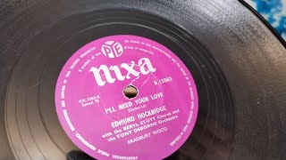 I'll Need Your Love ~ Edmund Hockridge ~ 1956 PYE Nixa Shellac 78rpm ~ 1963 Bush SRP31D Player