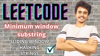 Minimum window substring | LeetCode Hard problem | Detailed solution with code | DSA