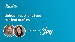 Upload files of any type to client profiles | TravelJoy
