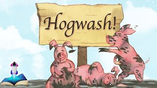 🐷 HOGWASH! by Karma Wilson and Jim McMullan : Kids Books Read Aloud