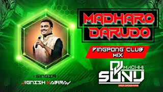 Madharo Darudo Pingpong Club Mix | 2025 Remix | DJ SoNu Feel The Bass | Jignesh Kaviraj