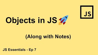 Objects in Javascript | Ep - 7 - Javascript Essentials for React
