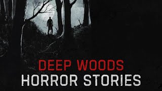 6 Distrbing Deep Woods Horror Stories