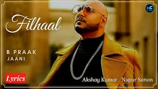 FILHALL (Lyrics) | Akshay Kumar | Nupur Sanon | BPraak | Jaani | Arvindr Khaira | Ammy Virk
