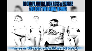 Rocko ft. Rick Ross, Future, \u0026 Bizarre - You Dont Even Know