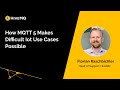 Webinar: How MQTT 5 Makes Difficult IoT Use Cases Possible