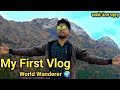 My First Vlog | My First Blog | World Wanderer | Shani ke vlogs