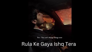 Rula Ke Gaya Ishq Tera By Shivam Chauhan Heartbroken song #viralvideo  #like #Share #subscribe #love