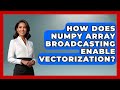 How Does NumPy Array Broadcasting Enable Vectorization? - Python Code School