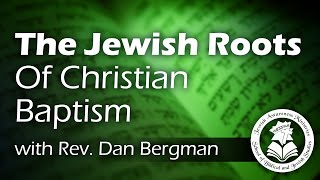 The Jewish Roots of Christian Baptism: Lesson 1