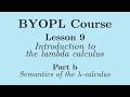 [BYOPL:L9b] Semantics of the lambda calculus