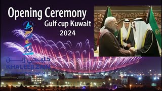 Gulf cup Opening ceremony 2024 Kuwait .crown prince Kuwait and prime minister India @ Jaber stadium