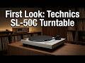 Technics SL-50C Turntable - JUST RELEASED! - First Look