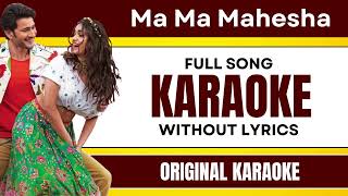 Ma Ma Mahesha - Karaoke Full Song | Without Lyrics