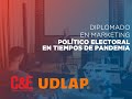 Diplomado en Marketing Político Electoral en Tiempos de Pandemia / C&E y UDLA.