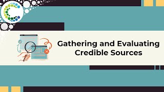 Gathering and Evaluating Credible Sources