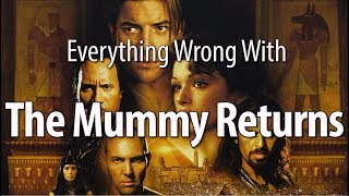Everything Wrong With The Mummy Returns In 18 Minutes Or Less